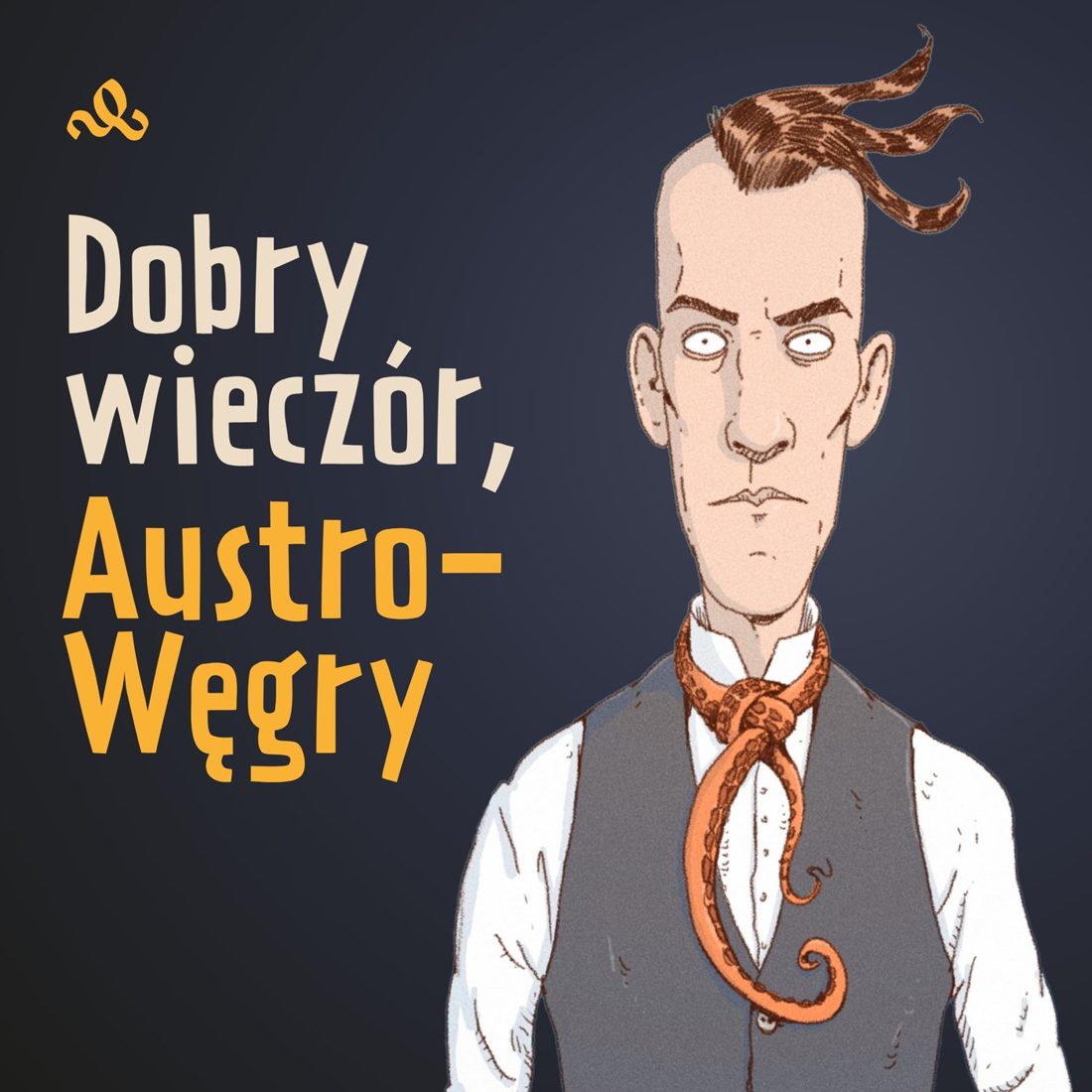 Okładka podcastu Dobry wieczór, Austro-Węgry